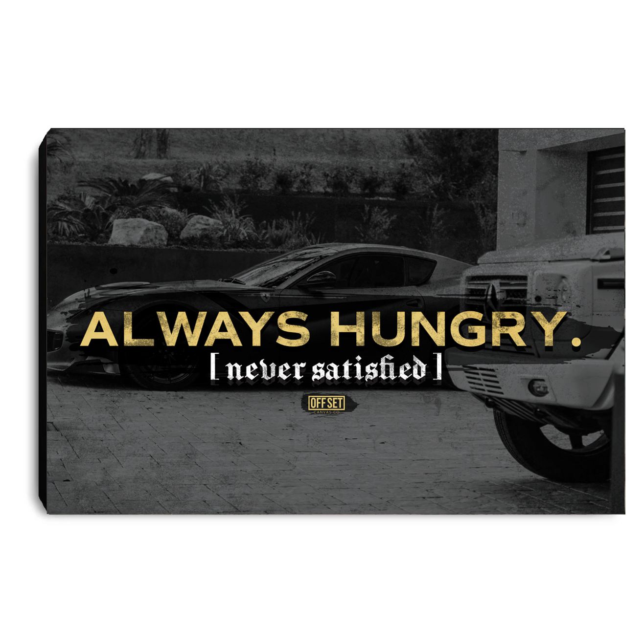 Always Hungry, Never Satisfied